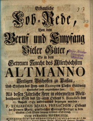 Erbauliche Lob-rede von dem Beruf und Empfang vieler Güter : so in dem getreuen Knecht des Allerhöchsten Altmanno ... zu Passau ... entdecket hat