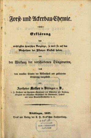 Forst- und Ackerbau-Chemie : Erklärung der wichtigsten chemischen Vorgänge, so weit sie auf das Wachsthum der Pflanzen Einfluß haben