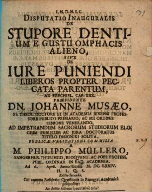 Disputatio Inauguralis De Stupore Dentium E Gustu Omphacis Alieno, Sive De Iure Puniendi Liberos Propter Peccata Parentum : Ad Ezechiel. Cap. XIIX.