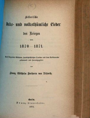 Historische Volkslieder der Zeit von 1756 bis 1871 : 2 Bände in 6 Heften, Bd. 2 = Heft 5. Historische Volks- und volksthümliche Lieder des Krieges von 1870 - 1871