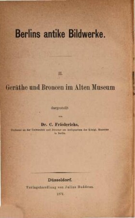 Berlins antike Bildwerke, 2. Geräthe und Broncen im Alten Museum : kleinere Kunst und Industrie im Alterthum