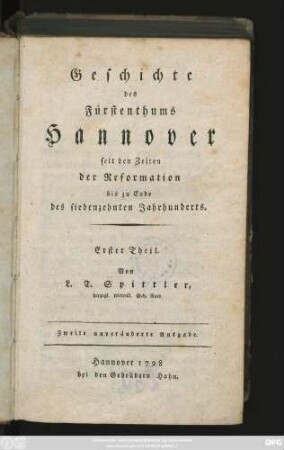 Theil 1: Geschichte des Fürstenthums Hannover seit den Zeiten der Reformation bis zu Ende des siebenzehnten Jahrhunderts