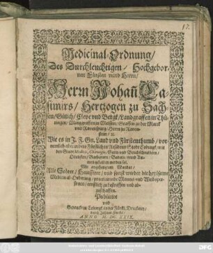 Medicinal-Ordnung/ Des ... Herrn Johan[n] Casimirs/ Hertzogen zu Sachsen ... Wie es ... mit den StadtMedicis, Chirurgis, Stein- und Bruchschneidern/ Oculisten/ Barbierern/ Badern/ unnd Ammen gehalten werden sol