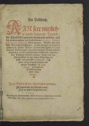 Für Pestilentz : Ajn seer nützlicher vnnd bewerter Tractat, der Christlichen gemayn z nutz vnd wolfart ; auß deß weitberembten vnd hocherfarnen Doctoris Philippj Theophrastj Paracelsj Bch gezogen. Welches Er, von diser Khranckhait beschriben ...