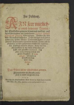 Für Pestilentz : Ajn seer nützlicher vnnd bewerter Tractat, der Christlichen gemayn z nutz vnd wolfart ; auß deß weitberembten vnd hocherfarnen Doctoris Philippj Theophrastj Paracelsj Bch gezogen. Welches Er, von diser Khranckhait beschriben ...