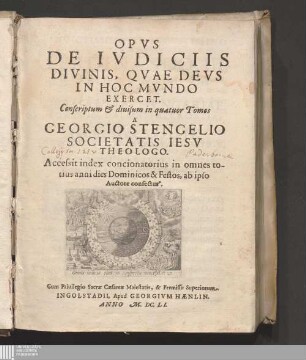 Tomvs Primvs: Opvs De Ivdiciis Divinis, Qvae Devs In Hoc Mvndo Exercet Opus de iudiciis divinis, quae Deus in hoc mundo exercet Iudiciorum divinorum quae Deus in hoc mundo exercet tomus ... Iudicia divinorum quae Deus in hoc mundo exercet tomus ... : Accessit index concionatorius in omnes totius anni dies Dominicos & Festos, ab ipso Auctore confectus