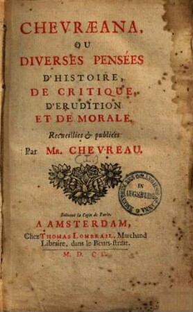 Chevraeana, ou diverses pensées d'histoire, de critique, d'erudition & de morale, [1]