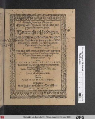 Von dem Beruff zum Predigampt/ Sampt andern hieraus entstehenden und selbigem anhangenden Fragen/ UnterrichtsPredigten : Aus gewissen Bedencken/ unnd erheblichen Ursachen zu Lintz gehalten/ in der Evangelischen Stände des Ertzhertzogthumbs Osterreich ob der Ens Landhauß Kirchen