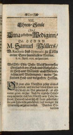 VIII. Ehren-Seule Anna gebohrne Wediginn/ Sel. Herrn M. Samuel Müllers ... hinterlassene Wittwe ... aufgerichtet.