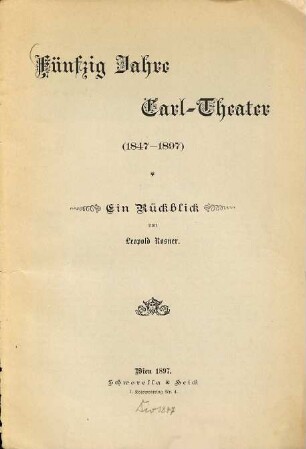 Fünfzig Jahre Carl-Theater : (1847-1897) ; ein Rückblick