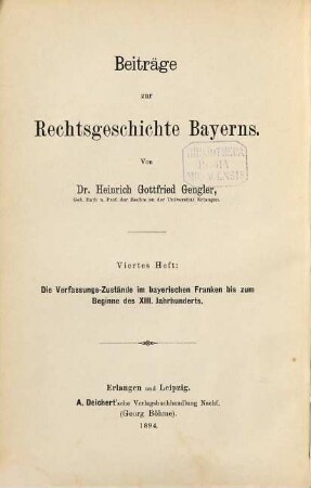 Beiträge zur Rechtsgeschichte Bayerns, 4. Die Verfassungs-Zustände im bayerischen Franken bis zum Beginne des XIII. Jahrhunderts : ein Beitrag zur Rechtsgeschichte Bayerns