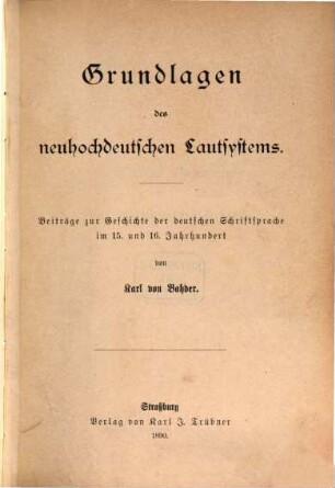 Grundlagen des neuhochdeutschen Lautsystems : Beiträge zur Geschichte der deutsche Schriftsprache im 15. und 16. Jh. ; Konrad Hofmann zu seinem 70. Geburtstag dargebracht