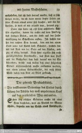 Die zehente Beobachtung. Die vollkommne Seitenlage des Kindes durch Lösung der Achseln bey noch ungebornem Kopf auf den natürlichen Weg entbunden
