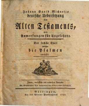 Johann David Michaelis deutsche Uebersetzung des Alten Testaments : mit Anmerkungen für Ungelehrte. 6, Die Psalmen