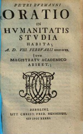 Petri Bvrmanni Oratio In Hvmanitatis Stvdia Habita : A. D. VIII. Februarii MDCCXX, Cum Magistratu Academico Abiret