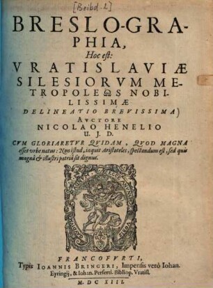 Breslographia, Hoc est: Vratislaviae Silesiorum metropoleos nobilissimae delineatio brevissima