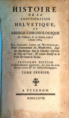 Histoire De La Confédération Helvetique, Et Abrege Chronologique de l'Histoire de la Nation jusqu'à l'Année 1664, 1