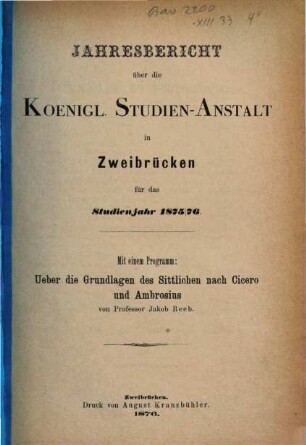 Jahresbericht über die Königliche Studienanstalt zu Zweibrücken : für das Studienjahr ... ; bekannt gemacht am Tage der öffentlichen Preisevertheilung ... 1875/76 (1876)