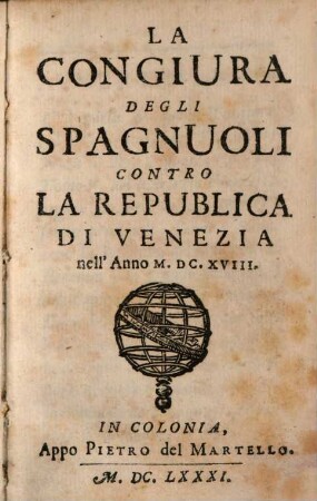 La Congiura Degli Spagnuoli Contro La Republica Di Venezia nell' Anno M.DC.XVIII.