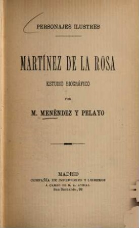 Martinez de La Rosa : Estutio biografico. Por M[arcelino] Menéndez y Pelayo