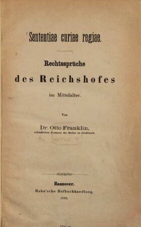 Sententiae curiae regiae = Rechtssprüche des Reichshofes im Mittelalter