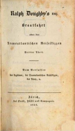 Lebensbilder aus beiden Hemisphären, 3. Ralph Doughby's Esq. Brautfahrt oder der Transatlantischen Reiseskizzen dritter Theil