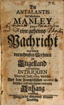 Die Antalantis der Madame Manley Oder eine geheime Nachricht von denen vornehmsten Personen In Engelland und derselben Intriquen Von dem Jahr 1683. bis jetzo