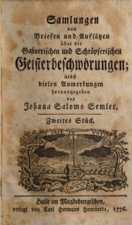 Samlungen von Briefen und Aufsätzen über die Gaßnerischen und Schröpferischen Geisterbeschwörungen : mit eigenen vielen Anm.. 2