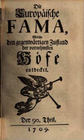 Die europäische Fama, welche den gegenwärtigen Zustand der vornehmsten Höfe entdecket. 90. 1709