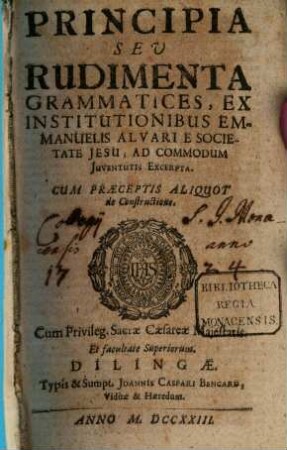Principia seu rudimenta grammatices : ex Institutionibus E. Alvari excerpta