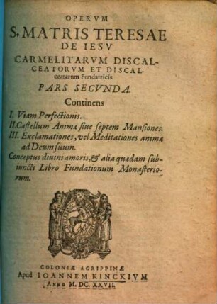 Opera S. Matris Teresae de Iesu Carmelitarum Discalceatorum et Discalceatorum Fundatricis : in duas partes distincta, 2