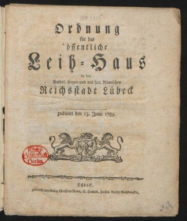 Ordnung für das öffentliche Leih-Haus in der Kaiserl. freyen und des heil. Römischen Reichsstadt Lübeck : publicirt den 13. Junii 1789