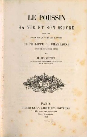 Le Poussin, sa vie et son oeuvre suivi d'une notice sur la vie... de Philippe de Champagne