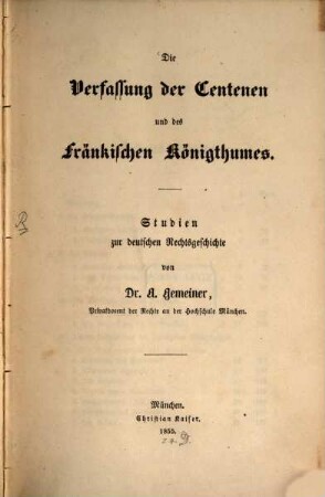 Die Verfassung der Centenen und des fränkischen Königthumes : Studien zur deutschen Rechtsgeschichte