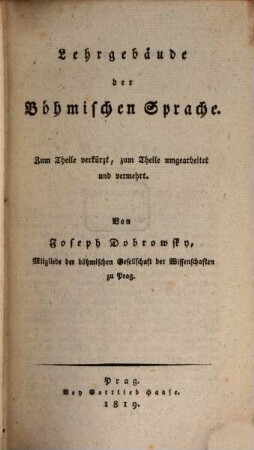 Lehrgebäude der böhmischen Sprache : zum Theile verkürzt, zum Theile umgearbeitet und vermehrt