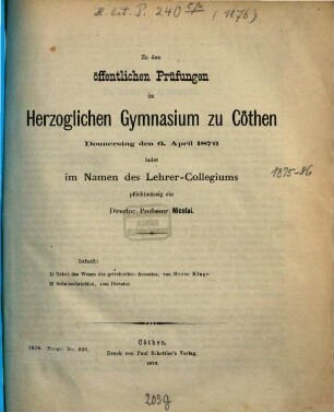 Zu den öffentlichen Prüfungen in dem Herzoglichen Gymnasium zu Cöthen ... ladet ... pflichtmässig ein, 1876