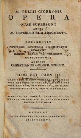 M. Tullii Ciceronis opera quae supersunt omnia ac deperditorum fragmenta, 8,3. M. Tullii Ciceronis orationes post reditum in senatu, ad quirites post reditum, pro domo sua, de Haruspicum responsis, pro M. Marcello