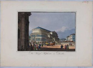 Der erste Bau der Semperoper auf dem Theaterplatz in Dresden (1841 errichtet, 1869 abgebrannt) von Osten