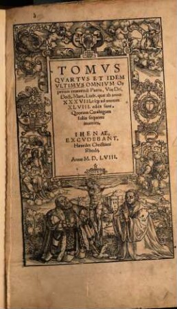 Tomvs ... Omnivm Opervm Reuerendi Patris D. M. L., 4. ... quae ab anno XXXVIII. usq[ue] ad annum XLVIII. edita sunt ...