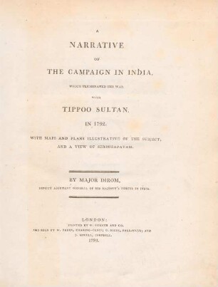 A Narrative Of The Campaign In India, Which Terminated The War With Tippoo Sultan, In 1792 : With Maps And Plans Illustrative Of The Subject, And A View Of Seringapatam