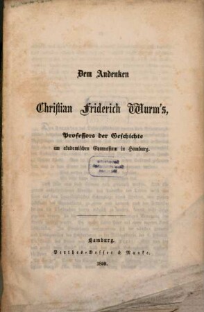 Dem Andenken Christian Friedrich Wurm's, Professors der Geschichte am akademischen Gymnasium in Hamburg