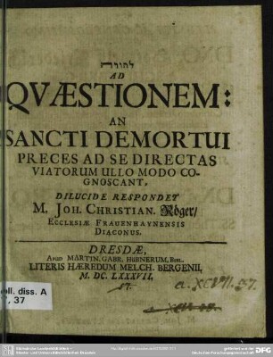 ... Ad quaestionem: An sancti demortui preces ad se directas viatorum ullo modo cognoscant