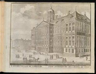 'T Stadhuys, Aan De Voorzyde. = Face Anterieure De L'Hotel De Ville.