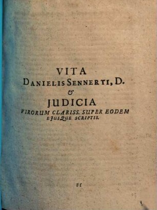 Vita Danielis Sennerti et judicia virorum clariss. super eodem ejusque scriptis