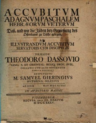 Accubitum ad agnum paschalem Hebraeorum veterum : Daß, und wie die Jüden bey Genießung des Osterlams zu Tische gelegen ; ad illustrandum accubitum Servatoris cum discipulis