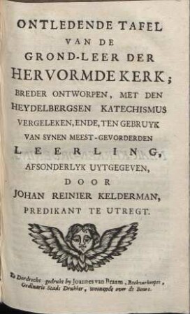 Outledende Tafel van de Grond-Leer der Hervormde Kerk; ... met den Heydelbergsen Katechismus vergeleken ...