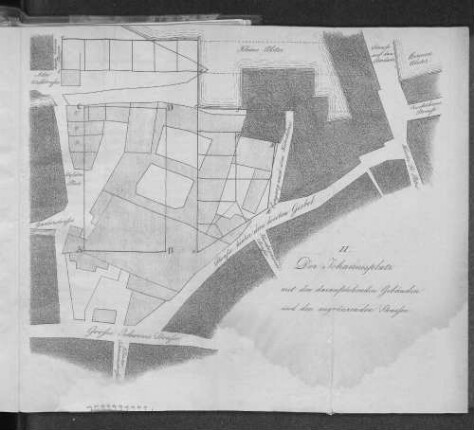 II. Der Johannisplatz mit dem daraufstehenden Gebäuden und den angränzenden Strassen.
