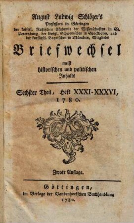 August Ludwig Schlözer's ... Briefwechsel meist historischen und politischen Inhalts, 6. Heft XXXI - XXXVI