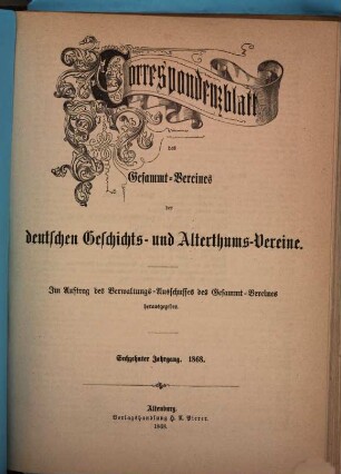 Korrespondenzblatt des Gesamtvereins der Deutschen Geschichts- und Alterthumsvereine. 16. 1868