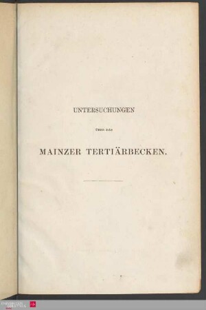 Untersuchungen über das Mainzer Tertiärbecken und dessen Stellung im geologischen Systeme